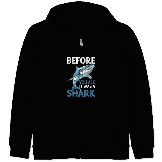 Before You Ask It Was A Shark Zip Hoodies