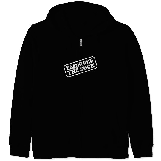 Embrace The Suck Zip Hoodies