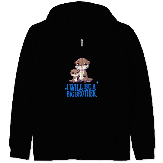 I'm Going To Be A Big Brother Sweet Otter, Brother Zip Hoodies