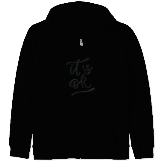 It's okay embroidered Zip Hoodies