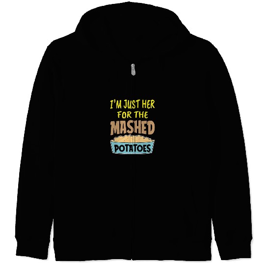I'm Just Here For The Mashed Potatoes Thanksgiving Zip Hoodies