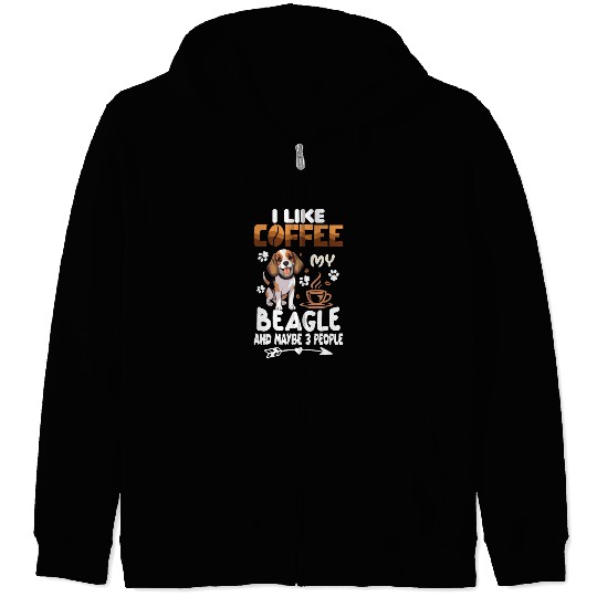 I Like Coffee My Beagle And Maybe 3 People Beagle Zip Hoodies