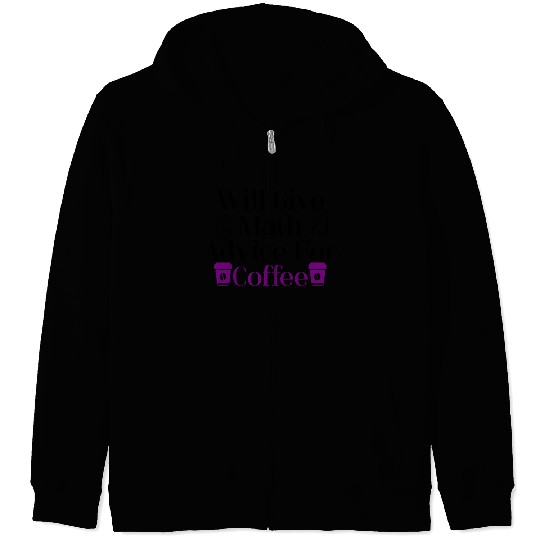 Will Give Math Advice For Coffee 3 Zip Hoodies