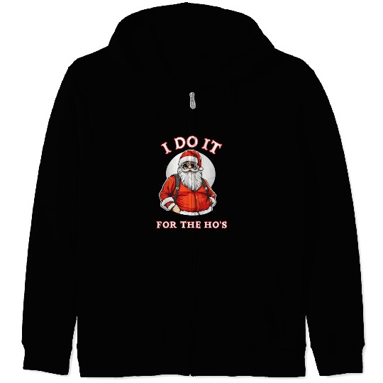 I Do It For the Ho's (Funny Santa Christmas) Zip Hoodies