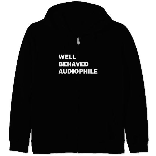 Well Behaved Audiophile (white) Zip Hoodies