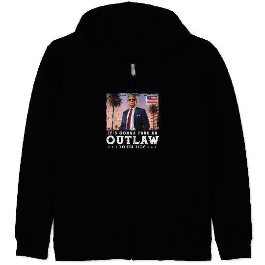 Trump Felon 2024 - It's Gonna Take an Outlaw To Zip Hoodies