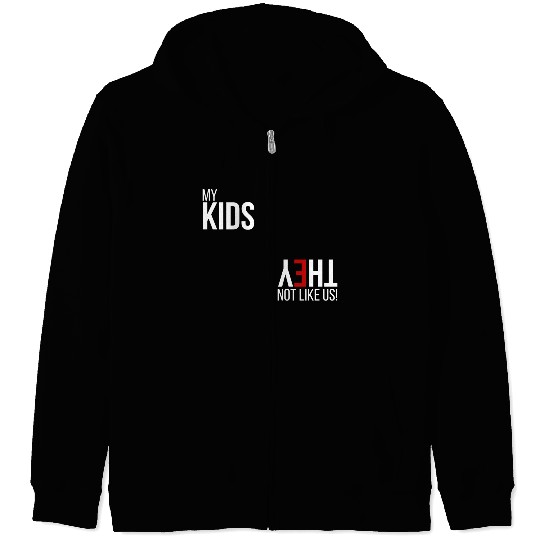My Kids, They Not Like Us Zip Hoodies