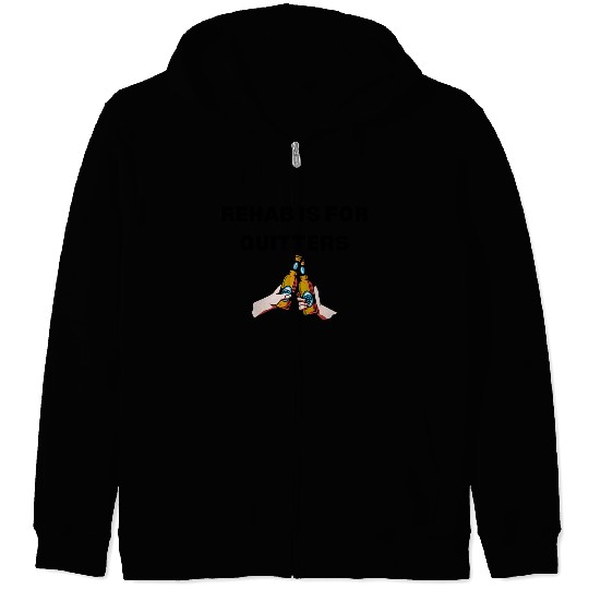 Rehab Is For Quitters Zip Hoodies Funny Zip Hoodies Gym Zip Hoodies