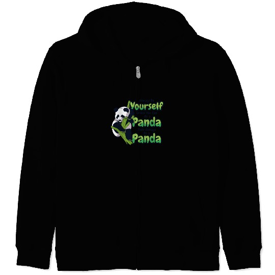 Always Be Yourself Unless You Can Be A Panda Zip Hoodies
