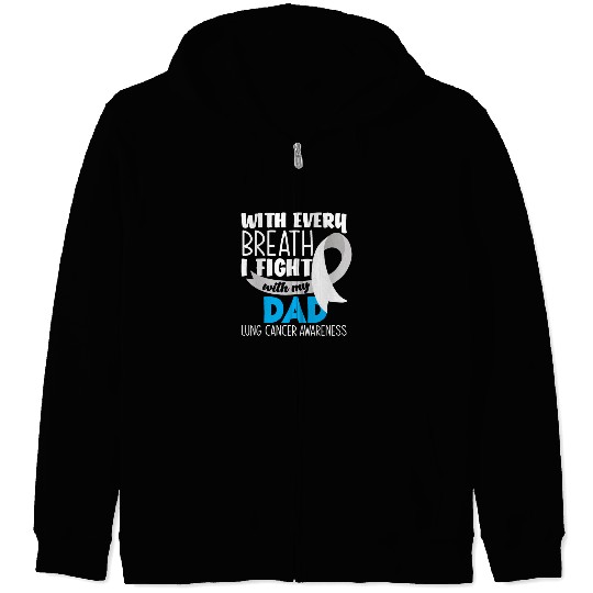Lung Cancer Awareness I Fight With My Dad Zip Hoodies