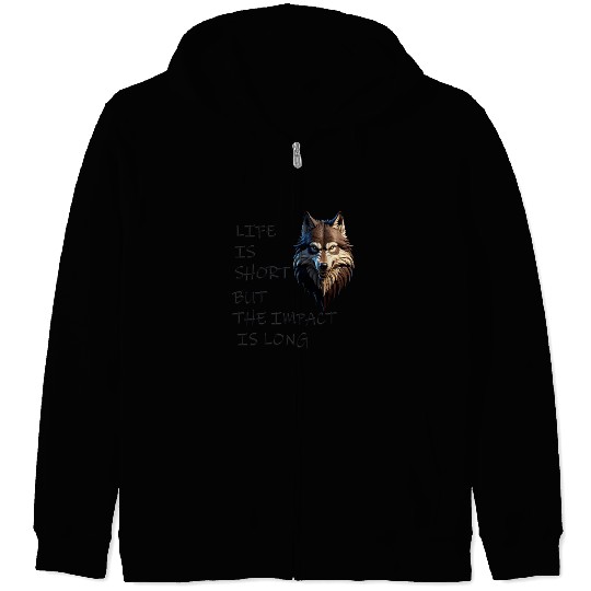 Fierce Wolf Art: Life's Short, Impact is Eterna Zip Hoodies