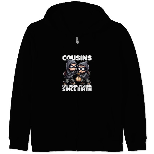 COUSINS PARTNERS IN CRIME SINCE BIRTH Zip Hoodies