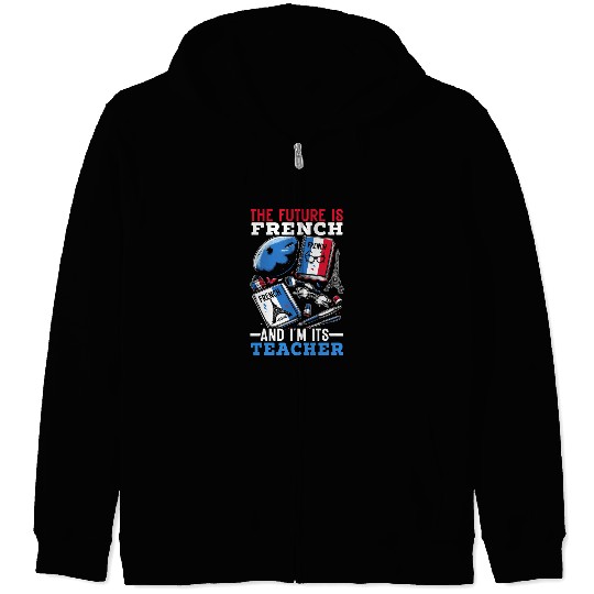French Language Teacher Education France Teaching Zip Hoodies