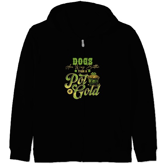 Dogs Are Way Better Than A Pot Of Gold St Zip Hoodies