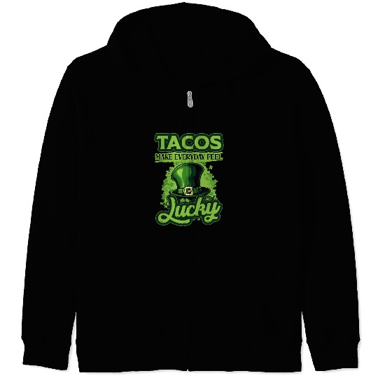 St Patricks Day Tacos Make Everyday Feel Lucky Zip Hoodies