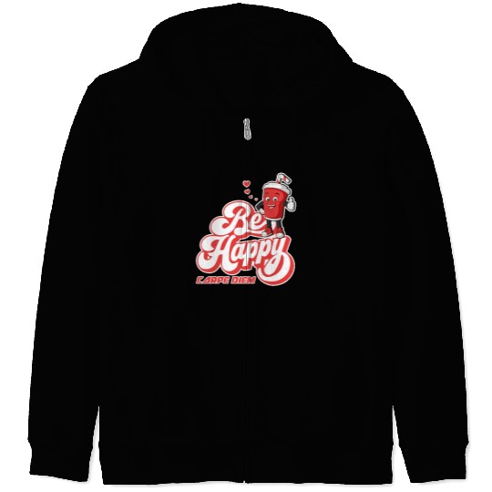 Be Happy - Carpe Diem - Seize The Day Motivational Zip Hoodies