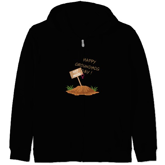 Happy Groundhog Day Not in the Mood funny graphic Zip Hoodies