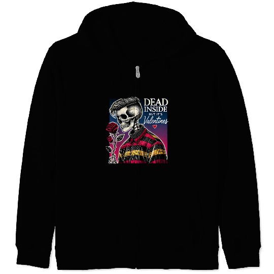Dead Inside But It s Valentines Funny Zip Hoodies