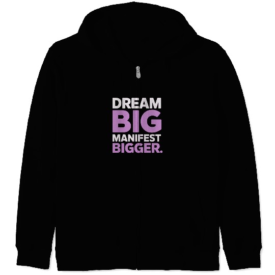 Dream Big Manifest Bigger Abundance Quote Zip Hoodies