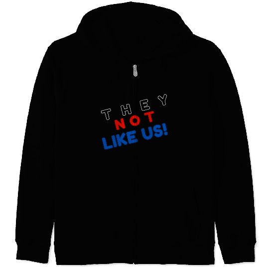 They Not like Us Zip Hoodies
