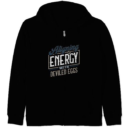 Aligning My Energy With Deviled Eggs Humor Zip Hoodies