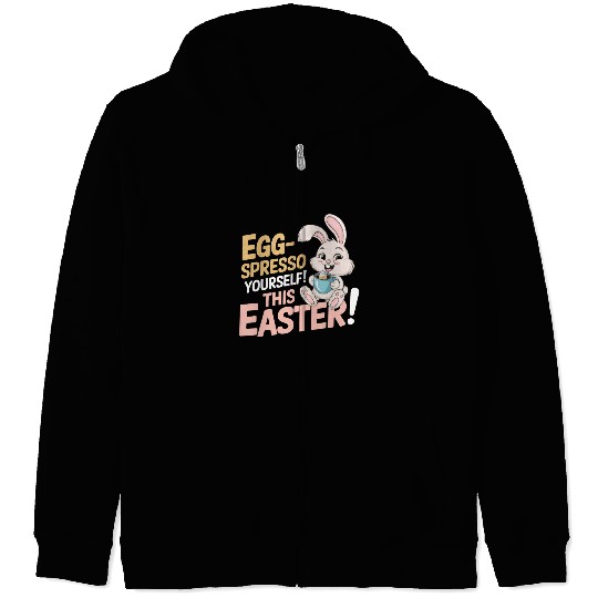Egg-spresso Yourself! Easter Bunny with Coffee cup Zip Hoodies