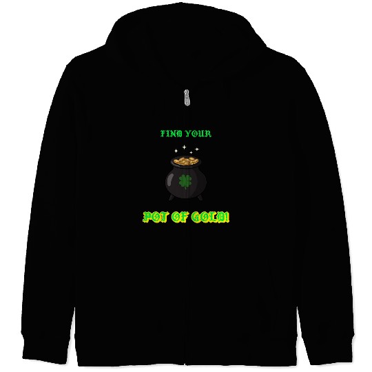 find your pot of gold Zip Hoodies