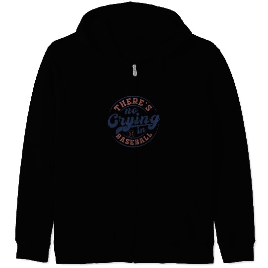 There's No Crying In Baseball Zip Hoodies