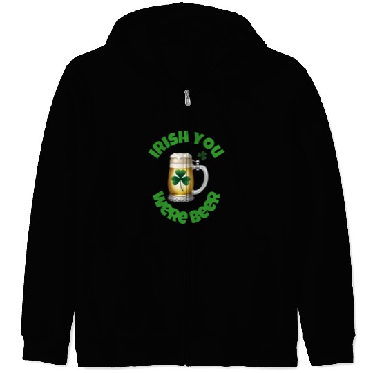 St. Patrick's Day - Irish you were Beer Zip Hoodies