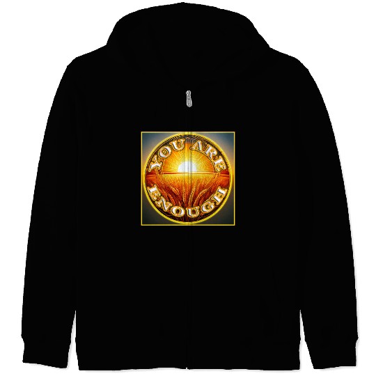 You Are Enough 4 - Let Friends Know They're Enough Zip Hoodies