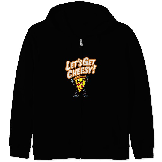 Let s Get Cheesy Zip Hoodies