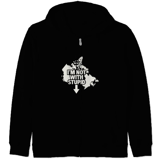 Canada Says I'm Not With Stupid – Political Zip Hoodies