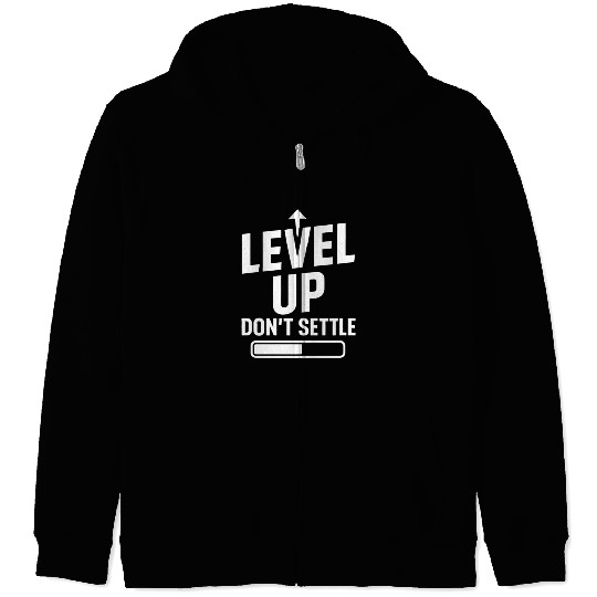Level up, don't settle Zip Hoodies