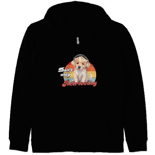 Don't Stop Retrieving, Funny Golden Retriever Dog Zip Hoodies