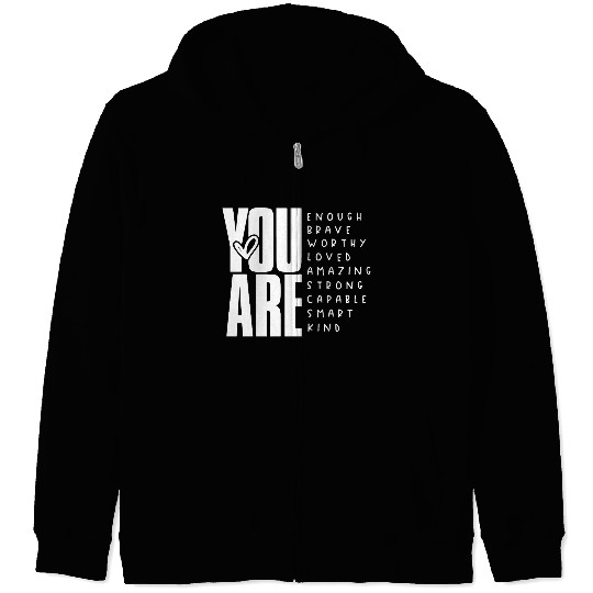 You Are Enough Brave Worthy Loved Amazing Strong Zip Hoodies