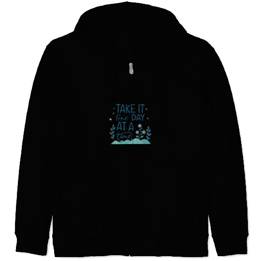 Take It One Day at a Time – Motivational Mental Zip Hoodies
