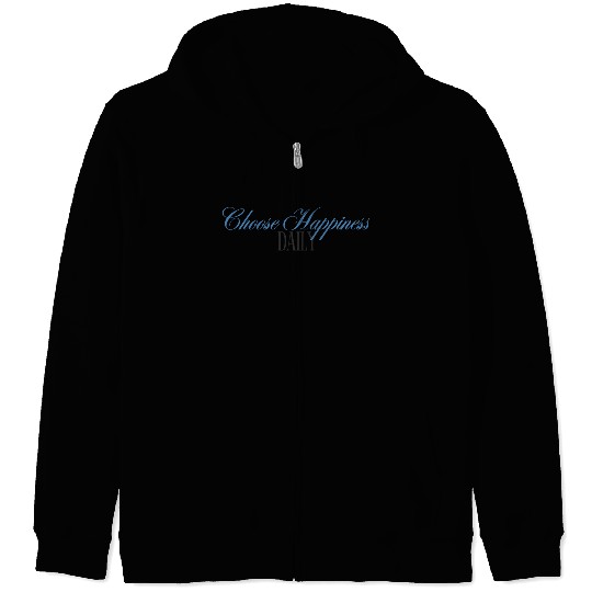 Choose Happiness Elegant Design- Daily Inspiration Zip Hoodies