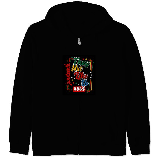 Juneteenth They Not Like Us 1865 Zip Hoodies