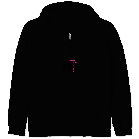 You Are Enough Zip Hoodies
