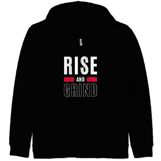 Inspirational Rise and Grind Motivational Design Zip Hoodies