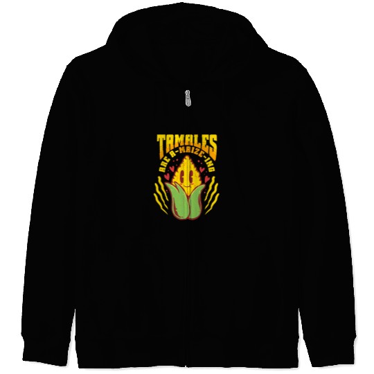Tamale Making Tamales Are A-Maize-ing Zip Hoodies