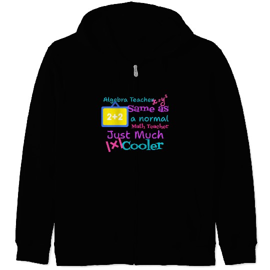 Algebra teacher same as a normal Math teacher tsht Zip Hoodies