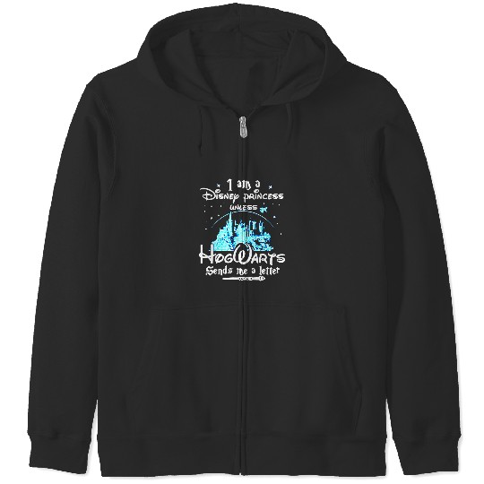 I Am a Disney Princess Unless Hogwarts Funny Zip Hoodies