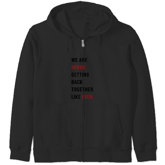Tayl0r Swift 22 Shirt (We Are Never Getting Back Together Like Ever.) Zip Hoodies