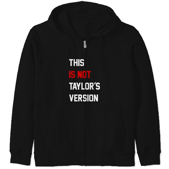 Discover Taylor Not Taylor Version Fans TShirt Zip Hoodies