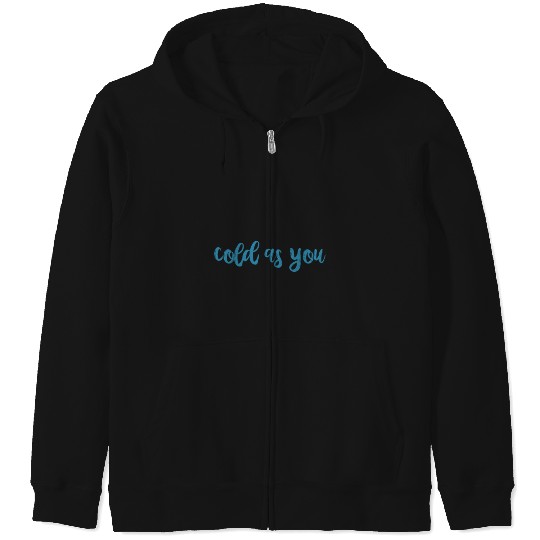Discover Cold as You Taylor Zip Hoodies