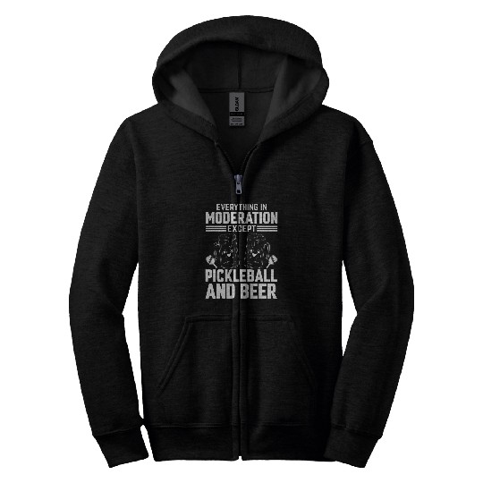 Everything In Moderation Except Pickleball Zip Hoodies