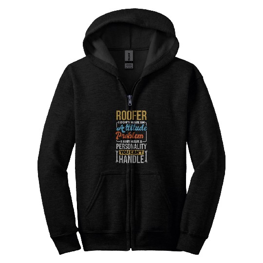 Roofer Attitude Problem for Roof Construction Worker Zip Hoodies