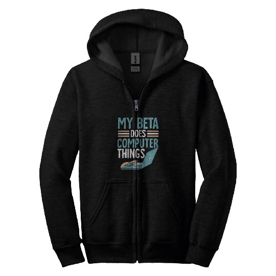 My Beta Does Computer Things Programmer Programming Coder Zip Hoodies