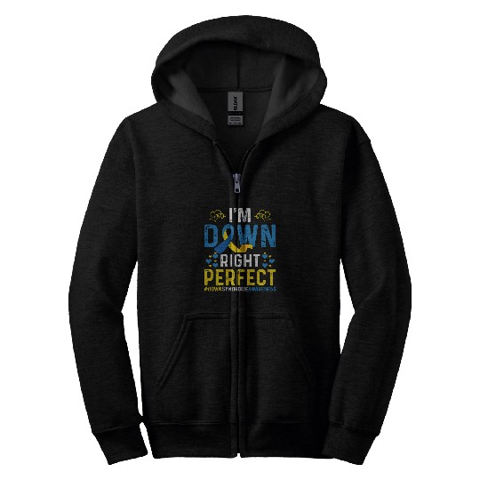 I Am Down Right Perfect Im Down Right Perfect Down Syndromes Zip Hoodies